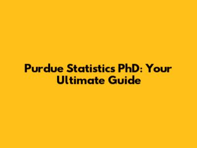 Purdue Statistics PhD: Your Ultimate Guide