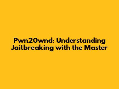 Pwn20wnd: Understanding Jailbreaking with the Master