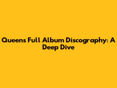 Queen's Full Album Discography: A Deep Dive