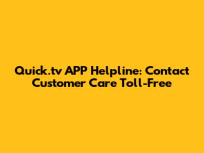 Quick.tv APP Helpline: Contact Customer Care Toll-Free