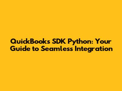QuickBooks SDK Python: Your Guide to Seamless Integration