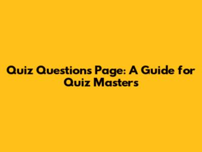 Quiz Questions Page: A Guide for Quiz Masters