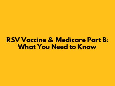 RSV Vaccine & Medicare Part B: What You Need to Know