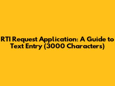 RTI Request Application: A Guide to Text Entry (3000 Characters)
