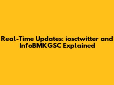 Real-Time Updates: iosctwitter and InfoBMKGSC Explained