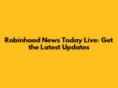 Robinhood News Today Live: Get the Latest Updates