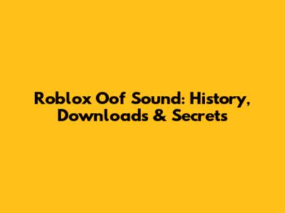 Roblox Oof Sound: History, Downloads & Secrets