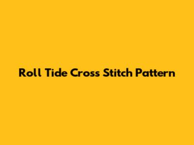 Roll Tide Cross Stitch Pattern