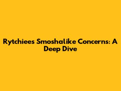 Rytchiee's Smoshalike Concerns: A Deep Dive