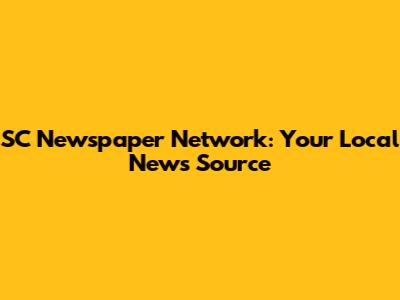SC Newspaper Network: Your Local News Source
