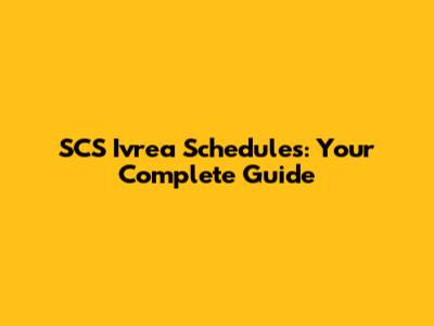 SCS Ivrea Schedules: Your Complete Guide