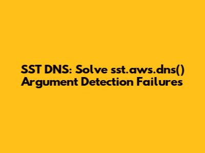 SST DNS: Solve sst.aws.dns() Argument Detection Failures