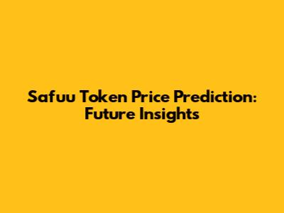 Safuu Token Price Prediction: Future Insights
