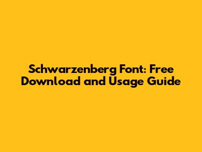 Schwarzenberg Font: Free Download and Usage Guide