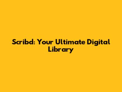 Scribd: Your Ultimate Digital Library