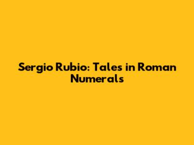 Sergio Rubio: Tales in Roman Numerals