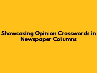 Showcasing Opinion Crosswords in Newspaper Columns