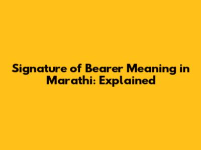 Signature of Bearer Meaning in Marathi: Explained