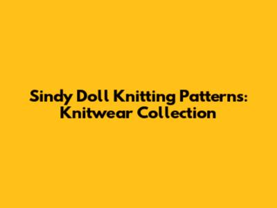 Sindy Doll Knitting Patterns: Knitwear Collection