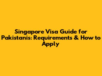 Singapore Visa Guide for Pakistanis: Requirements & How to Apply