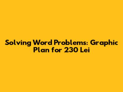 Solving Word Problems: Graphic Plan for 230 Lei