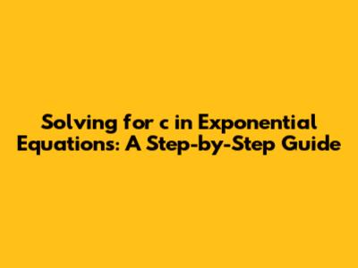 Solving for *c* in Exponential Equations: A Step-by-Step Guide