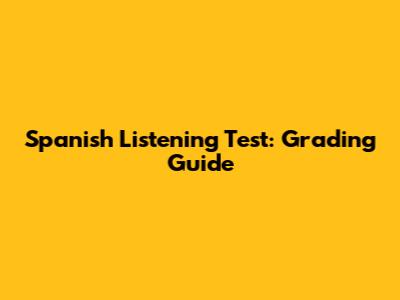 Spanish Listening Test: Grading Guide
