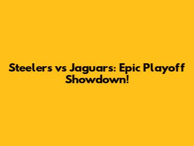 Steelers vs Jaguars: Epic Playoff Showdown!