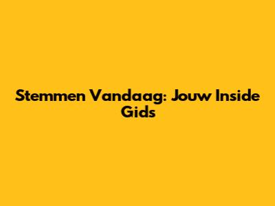 Stemmen Vandaag: Jouw Inside Gids