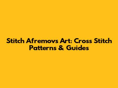 Stitch Afremov's Art: Cross Stitch Patterns & Guides