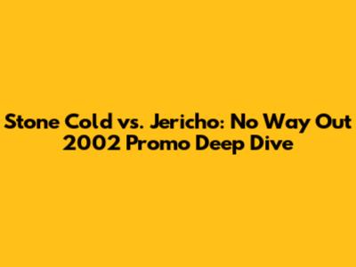 Stone Cold vs. Jericho: No Way Out 2002 Promo Deep Dive