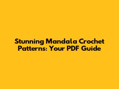 Stunning Mandala Crochet Patterns: Your PDF Guide