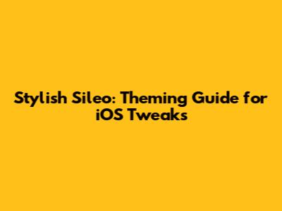 Stylish Sileo: Theming Guide for iOS Tweaks