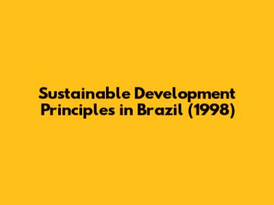 Sustainable Development Principles in Brazil (1998)