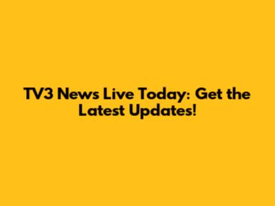 TV3 News Live Today: Get the Latest Updates!