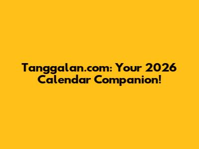 Tanggalan.com: Your 2026 Calendar Companion!