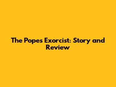 The Pope's Exorcist: Story and Review