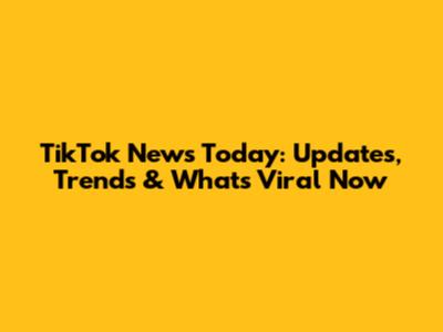 TikTok News Today: Updates, Trends & What's Viral Now