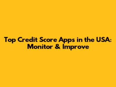 Top Credit Score Apps in the USA: Monitor & Improve