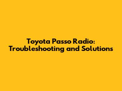 Toyota Passo Radio: Troubleshooting and Solutions