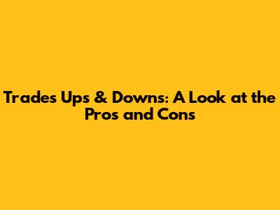 Trade's Ups & Downs: A Look at the Pros and Cons