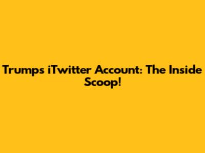 Trump's iTwitter Account: The Inside Scoop!