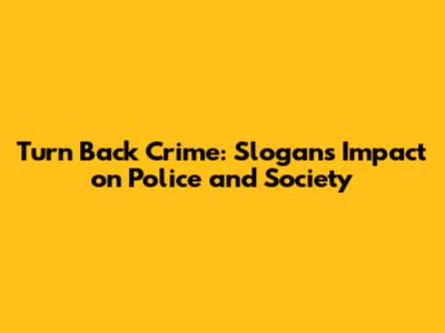 Turn Back Crime: Slogan's Impact on Police and Society