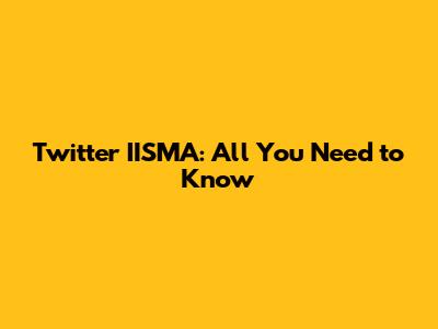 Twitter IISMA: All You Need to Know