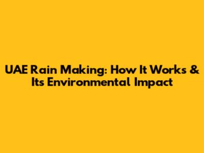 UAE Rain Making: How It Works & Its Environmental Impact