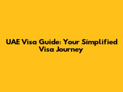 UAE Visa Guide: Your Simplified Visa Journey