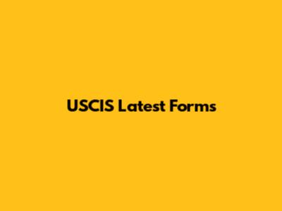 USCIS Latest Forms