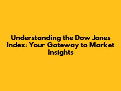 Understanding the Dow Jones Index: Your Gateway to Market Insights