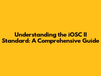 Understanding the iOSC II Standard: A Comprehensive Guide