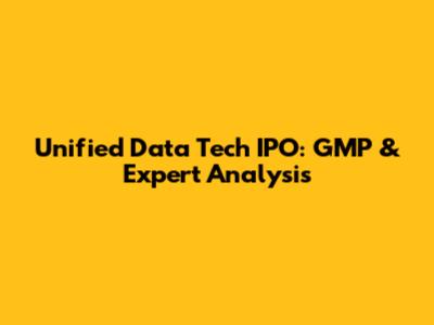 Unified Data Tech IPO: GMP & Expert Analysis